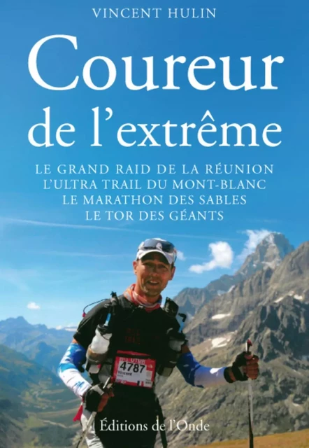 Coureur de l'extrême - le grand raid de La Réunion, l'ultra-trail du Mont-Blanc, le marathon des sables, le tor des géant -  - ONDE