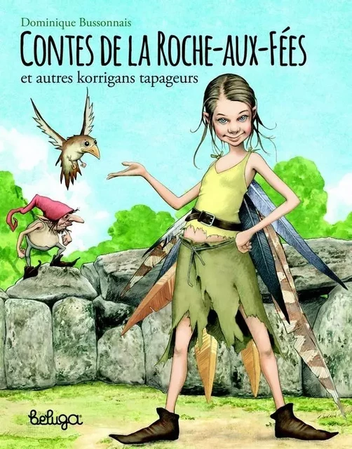 Contes de la Roche-aux-Fées - et autres korrigans tapageurs - Dominique Bussonnais - BELUGA