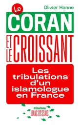 Le Coran et le Croissant - Les tribulations d'un islamologue