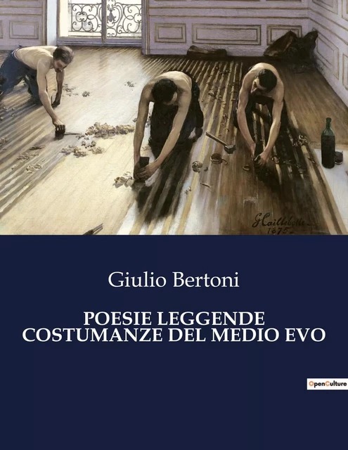 POESIE LEGGENDE COSTUMANZE DEL MEDIO EVO - Giulio Bertoni - CULTUREA