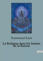 La Religion dans les limites de la Raison