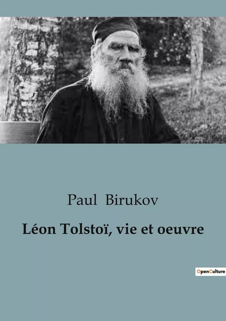 Léon Tolstoï, vie et oeuvre - Paul Birukov - SHS EDITIONS