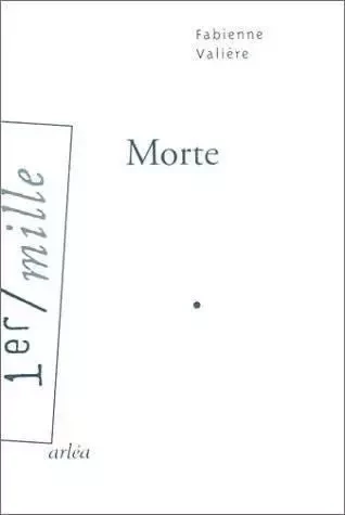 Morte - Fabienne VALIERE - Arlea