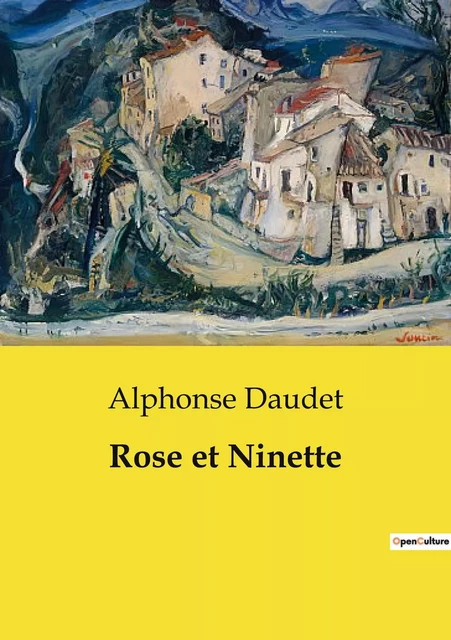 Rose et Ninette - Alphonse Daudet - CULTUREA