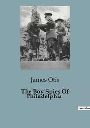 The Boy Spies Of Philadelphia