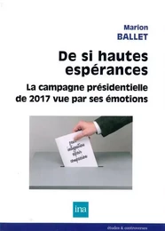 De si hautes espérances : la campagne présidentielle de 2017