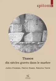 Thasos: dix siècles gravés dans le marbre