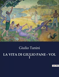 LA VITA DI GIULIO PANE - VOL I