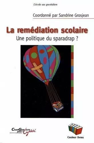 REMEDIATION UNE POLITIQUE DU SPARADRAP -  SANDRINE GROSJE - COULEUR LIVRES