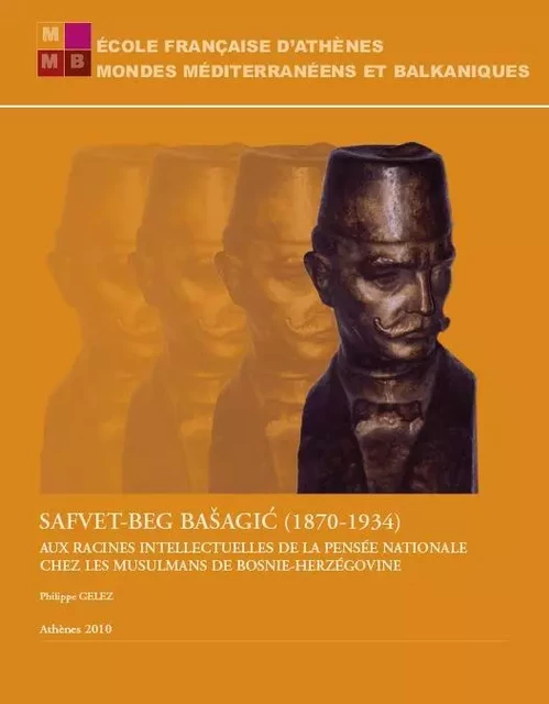 Safvet-beg Basagic (1870-1934) - Gelez P. - École française d'Athènes