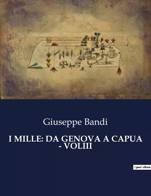 I MILLE: DA GENOVA A CAPUA - VOLIII - Giuseppe Bandi - CULTUREA