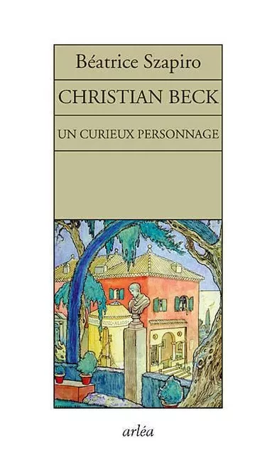 Un curieux personnage. Christian Beck - Béatrice Szapiro - Arlea