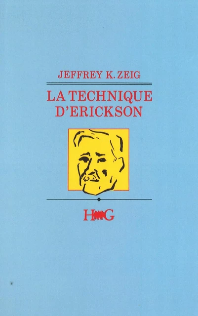 La technique d'Erickson - Jeffrey k. Zeig - Hommes et Groupes