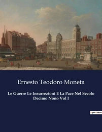 Le Guerre Le Insurrezioni E La Pace Nel Secolo Decimo Nono Vol I