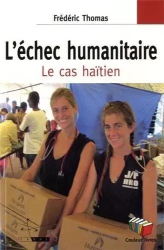 L'ECHEC HUMANITAIRE : LE CAS HAITIEN -  Thomas frederic - COULEUR LIVRES