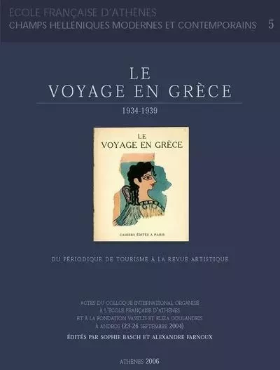 Le voyage en Grèce 1934-1939: du périodique de tourisme à la revue artistique - Basch S., Farnoux A. - École française d'Athènes