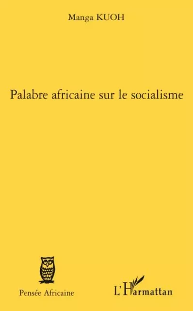 Palabre africaine sur le socialisme - Manga Kuoh - Editions L'Harmattan