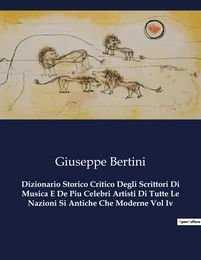 Dizionario Storico Critico Degli Scrittori Di Musica E De Piu Celebri Artisti Di Tutte Le Nazioni Si Antiche Che Moderne Vol Iv