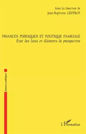 Finances publiques et politique familiale - Jean-Baptiste Geffroy - Editions L'Harmattan