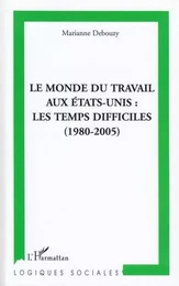 Le monde du travail aux Etats-Unis : les temps difficiles (1980-2005)