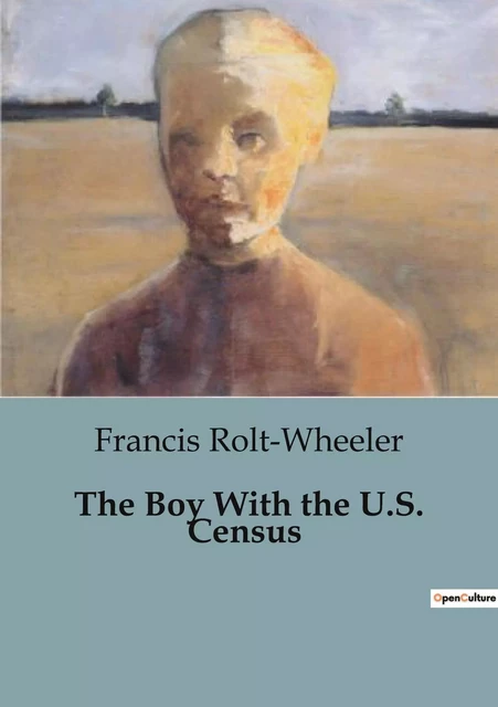 The Boy With the U.S. Census - Francis Rolt-Wheeler - CULTUREA