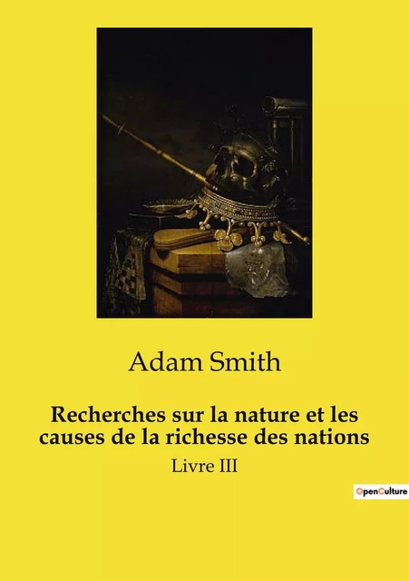 Recherches sur la nature et les causes de la richesse des nations - Adam Smith - CULTUREA