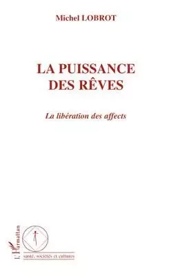 La puissance des rêves - Michel Lobrot - Editions L'Harmattan