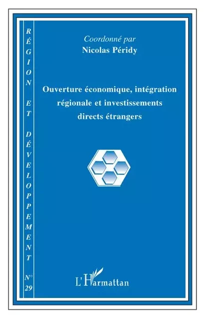 Ouverture économique, intégration régionale et investissements directs étrangers - Nicolas Peridy - Editions L'Harmattan