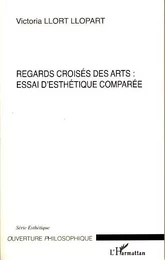 Regards croisés des arts : essai d'esthétique comparée