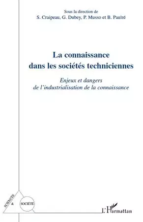 La connaissance dans les sociétés techniciennes - G. Dubey, P. Musso, B. Paulre, S. Craipeau - Editions L'Harmattan