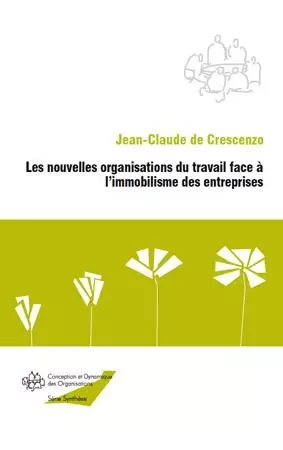 Les nouvelles organisations du travail face à l'immobilisme des entreprises -  De crescenzo jean claude - Editions L'Harmattan