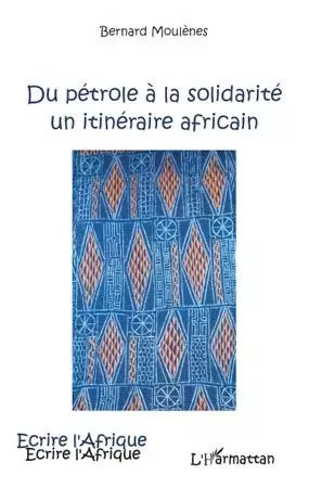 Du pétrole à la solidarité - Bernard Moulenes - Editions L'Harmattan