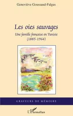 Les oies sauvages - Geneviève Goussaud-Falgas - Editions L'Harmattan