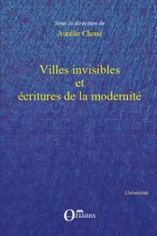 Villes invisibles et écritures de la modernité