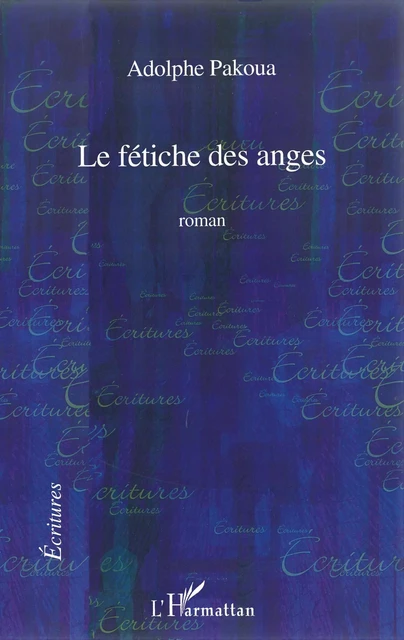 Le fétiche des anges - Adolphe Pakoua - Editions L'Harmattan