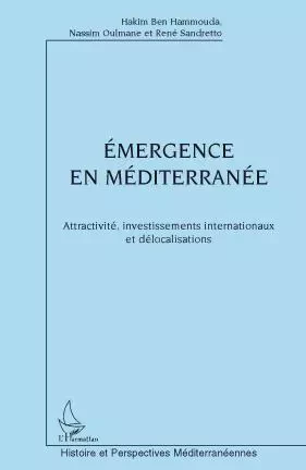 Emergence en Méditerranée - René Sandretto, Hakim BEN HAMMOUDA, Nassim Oulmane - Editions L'Harmattan