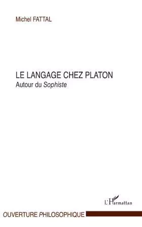 Le langage chez Platon - Michel Fattal - Editions L'Harmattan