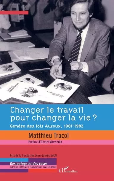 Changer le travail pour changer la vie ? - Matthieu Tracol - Editions L'Harmattan