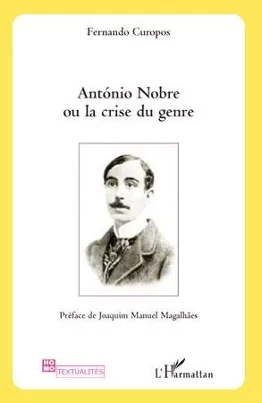 Antonio Nobre ou la crise du genre - Fernando Curopos - Editions L'Harmattan