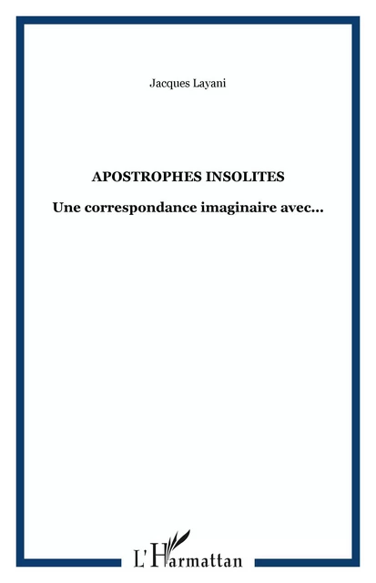 Apostrophes insolites - Jacques Layani - Editions L'Harmattan