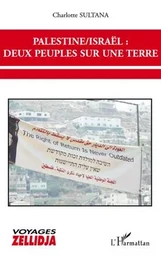 Palestine / Israël deux peuples sur une terre