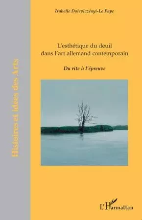 L'esthétique du deuil dans l'art allemand contemporain - Isabelle Doleviczenyi-Le Pape - Editions L'Harmattan