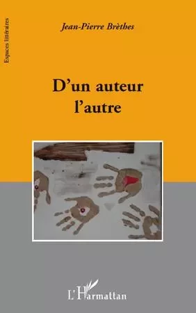 D'un auteur l'autre - Jean-Pierre Brethes - Editions L'Harmattan