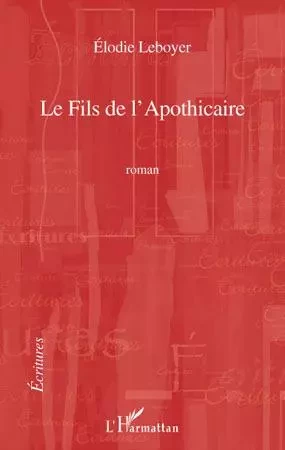 Le Fils de l'Apothicaire - Elodie Leboyer - Editions L'Harmattan