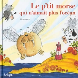 LE P'TIT MORSE QUI N'AIMAIT PAS L'OCEAN