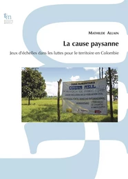 LA CAUSE PAYSANNE. JEUX D'ECHELLES DANS LES LUTTES POUR LE TERRITOIRE