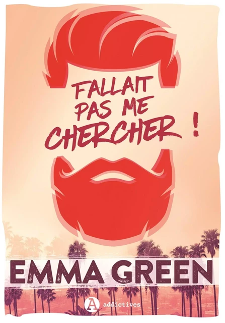 Fallait pas me chercher ! - Emma Green - ADDICTIVES