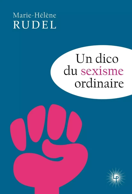 Dico du sexisme ordinaire - Marie-Hélène Rudel - PERSEIDES