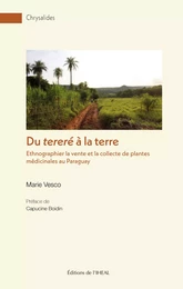 DU TERERE A LA TERRE. ETHNOGRAPHIER LA VENTE ET LA COLLECTE DE PLANTE S MEDICINALES AU PARAGUAY