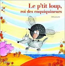 LE P'TIT LOUP ROI DES ENQUIQUINEURS